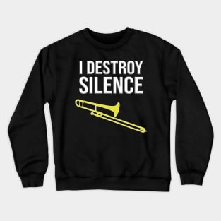 I Destroy Silence Concert Marching Band Trombone Crewneck Sweatshirt